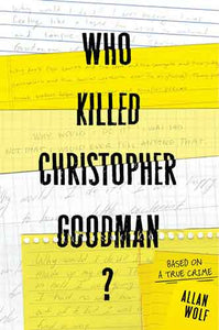 Who Killed Christopher Goodman?: Based on a True Crime