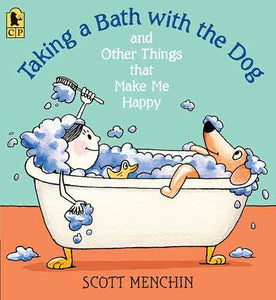 Taking a Bath with the Dog and Other Things that Make Me Happy