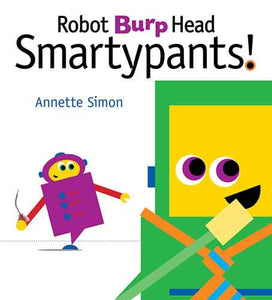 Robot Burp Head Smartypants!