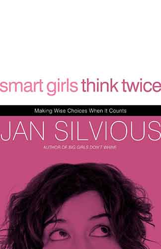 Smart Girls Think Twice: Making Wise Choices When It Counts