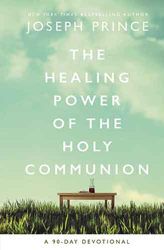 The Healing Power Of The Holy Communion: A 90-day Guide To Divine Health