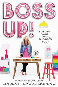 Boss Up!: This Ain't Your Mama's Business Book