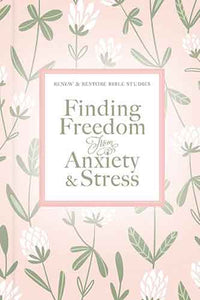 Finding Freedom From Anxiety and Stress