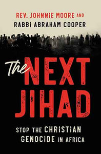 The Next Jihad: Stop The Christian Genocide In Africa