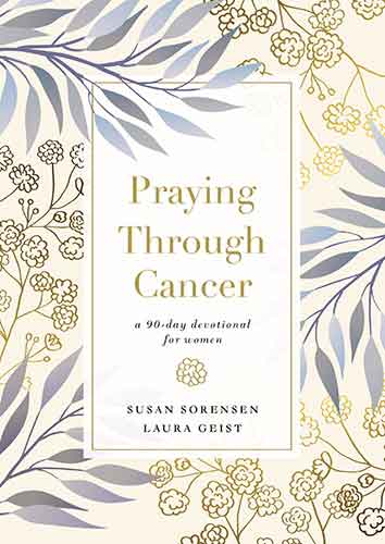 Praying Through Cancer: A 90-day Devotional for Women