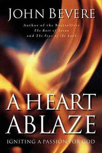 A Heart Ablaze: Igniting a Passion for God