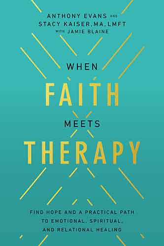 When Faith Meets Therapy: Finding Hope and a Practical Path to Emotional, Spiritual, and Relational Healing