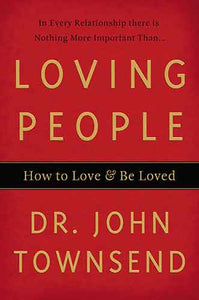 Loving People: How to Love and Be Loved