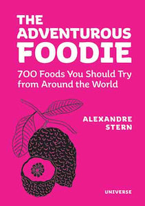 The The Adventurous Foodie: 700 Foods You Should Try From Around the World