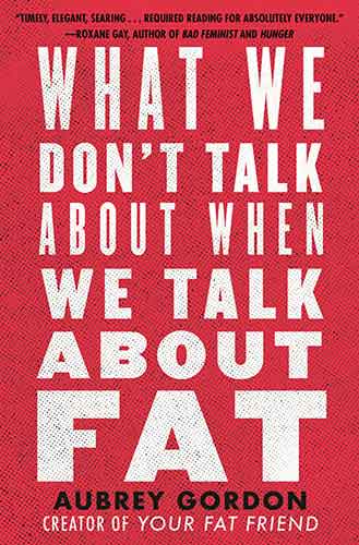 What We Don't Talk About When We Talk About Fat