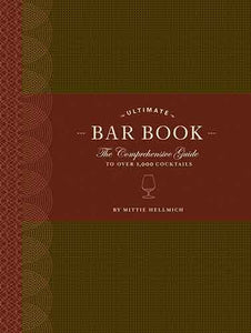 The Ultimate Bar Book: The Comprehensive Guide to Over 1,000 Cocktails (Cocktail Book, Bartender Book, Mixology Book, Mixed Drinks Recipe Book):  The Comprehensive Guide to over 1,000 Cocktails