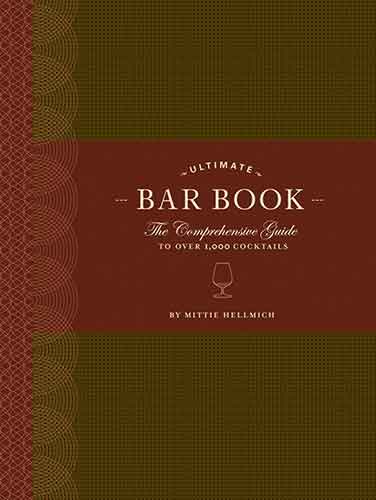 The Ultimate Bar Book: The Comprehensive Guide to Over 1,000 Cocktails (Cocktail Book, Bartender Book, Mixology Book, Mixed Drinks Recipe Book):  The Comprehensive Guide to over 1,000 Cocktails