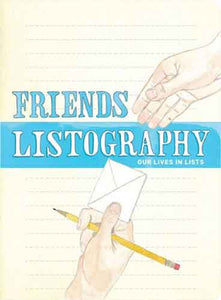 Friends Listography:  Our Lives in Lists