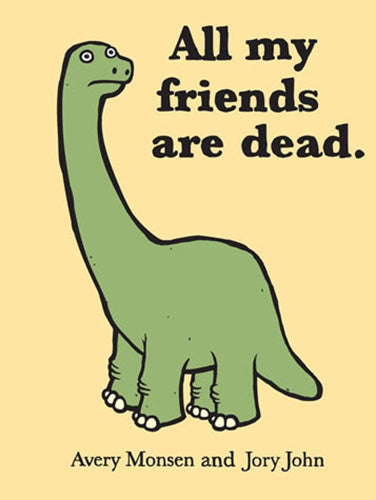 All My Friends Are Dead (Funny Books, Children's Book for Adults, Interesting Finds, Animal Books)