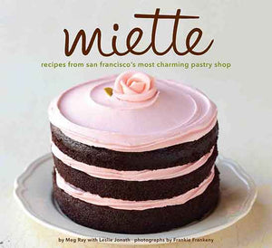 Miette :  Recipes from San Francisco's Most Charming Pastry Shop