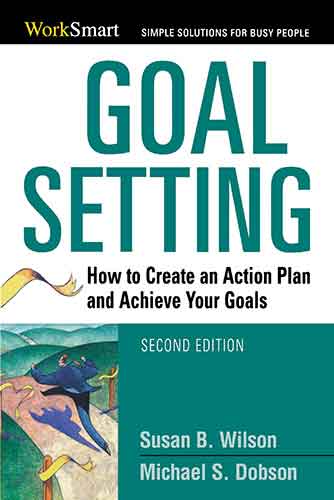 Goal Setting: How To Create An Action Plan And Achieve Your Goals