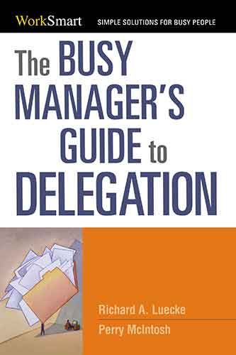 The Busy Manager's Guide To Delegation