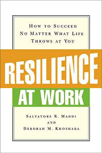 Resilience At Work: How To Succeed No Matter What Life Throws At You