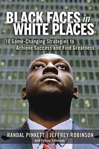 Black Faces In White Places: 10 Game-Changing Strategies To Achieve Success And Find Greatness