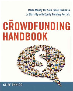 The Crowdfunding Handbook: Raise Money For Your Small Business Or Start-Up With Equity Funding Portals