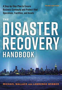 The Disaster Recovery Handbook: A Step-By-Step Plan To Ensure Business Continuity And Protect Vital Operations, Facilities, And Assets