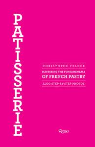 Patisserie: Mastering the Fundamentals of French Pastry - Updated Edition