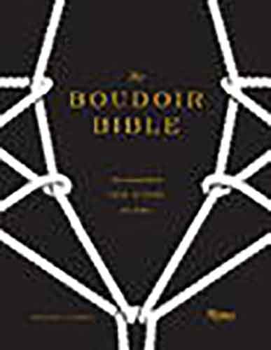 The Boudoir Bible:  The Uninhibited Sex Guide for Today