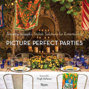 Picture Perfect Parties:  Annette Joseph's Stylish Solutions for Entertaining