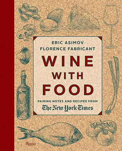 Wine With Food:  Pairing Notes and Recipes from the New York Times