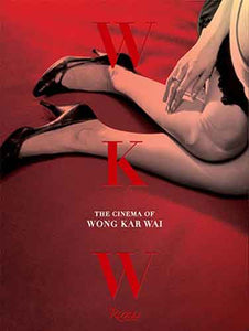 WKW: The Cinema of Wong Kar Wai