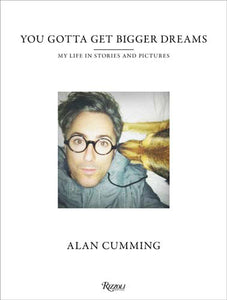 You Gotta Get Bigger Dreams: My Life in Stories and Pictures