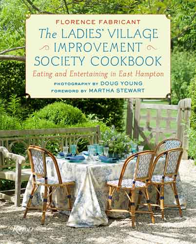 The The Ladies' Village Improvement Society Cookbook: Eating and Entertaining in East Hampton