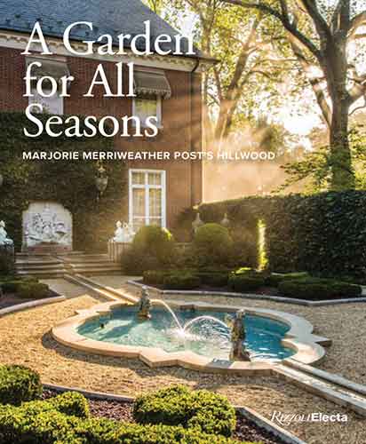 A A Garden for All Seasons: Marjorie Merriweather Post's Hillwood