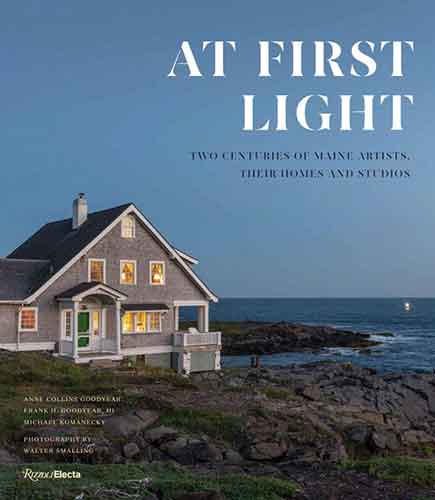 At First Light: Two Centuries of Maine Artists, Their Homes and Studios