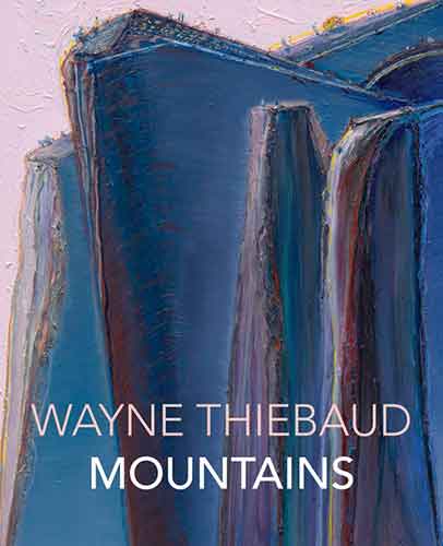 Wayne Thiebaud Mountains: 1965-2019