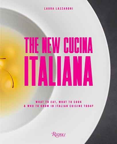 The New Cucina Italiana: What to Eat, What to Cook, and Who to Know in Italian Cuisine Today