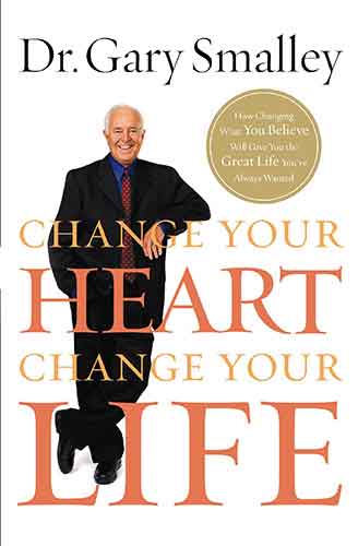 Change Your Heart, Change Your Life: How Changing What You Believe Will Give You the Great Life You've Always Wanted