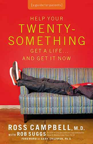 Help Your Twentysomething Get a Life...And Get It Now: A Guide for Parents