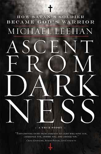 Ascent from Darkness: How Satan's Soldier Became God's Warrior