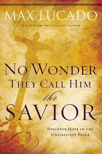 No Wonder They Call Him the Savior: Discover Hope In the Unlikeliest Place