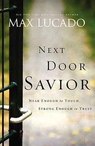 Next Door Savior: Near Enough to Touch, Strong Enough to Trust