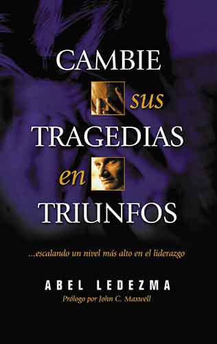 Cambie sus tragedias en triunfos: Reaching a Higher Level in Leadership