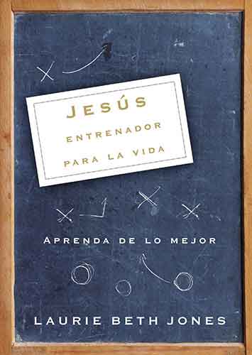 Jesús, entrenador para la vida: Learn from the Best