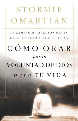 Cómo orar por la voluntad de Dios para tu vida: A Prayerful Walk to Spiritual Well-Being