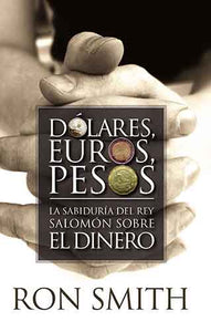 Dólares, euros, pesos: Kings Solomon's Wisdom on Money