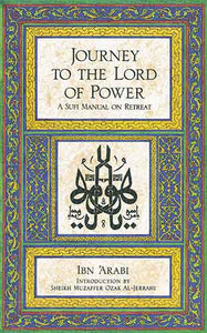 Journey to the Lord of Power: A Sufi Manual on Retreat