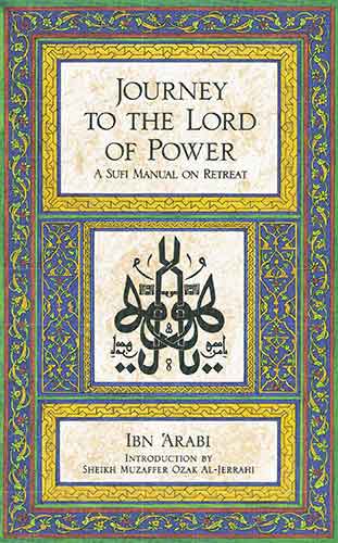 Journey to the Lord of Power: A Sufi Manual on Retreat