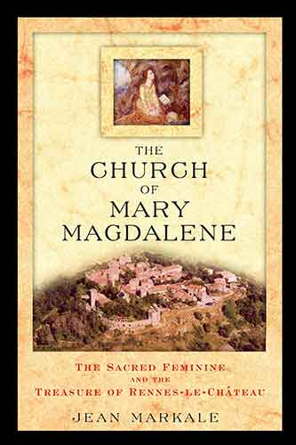 Church of Mary Magdalene: The Sacred Feminine and the Treasure of Rennes-le-Chateau