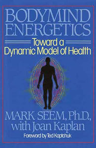 Bodymind Energetics: Toward a Dynamic Model of Health