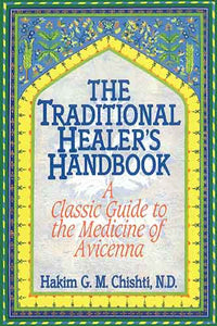 Traditional Healer's Handbook: A Classic Guide to the Medicine of Avicenna